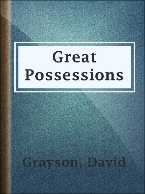 Title details for Great Possessions by David Grayson - Available